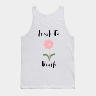 Flower Lover's Graphic Design/ Fresh To Death Design/ Cute And Funny Graphic Design Tank Top